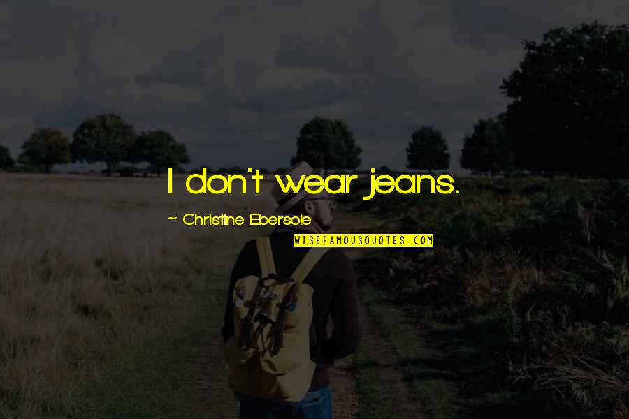 Accountancy Short Quotes By Christine Ebersole: I don't wear jeans.