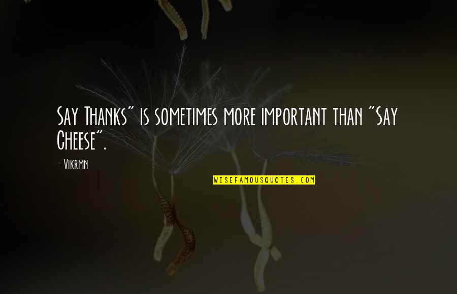 Accountant Motivational Quotes By Vikrmn: Say Thanks" is sometimes more important than "Say