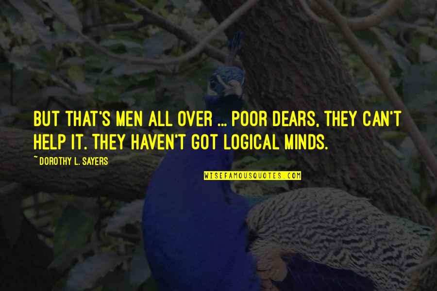 Accounted Quotes By Dorothy L. Sayers: But that's men all over ... Poor dears, Accounted Quotes By Dorothy L. Sayers: But that's men all over ... Poor dears,