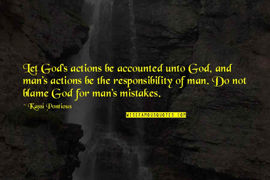 Accounted Quotes By Kassi Pontious: Let God's actions be accounted unto God, and