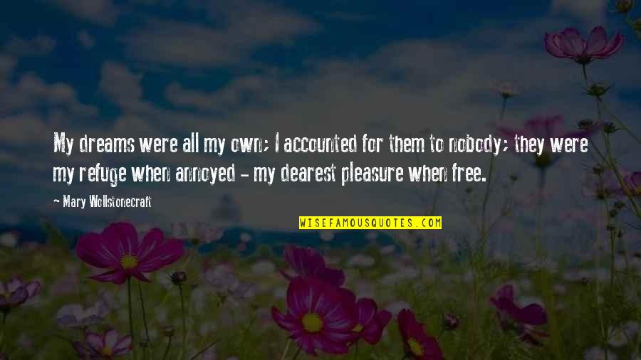 Accounted Quotes By Mary Wollstonecraft: My dreams were all my own; I accounted