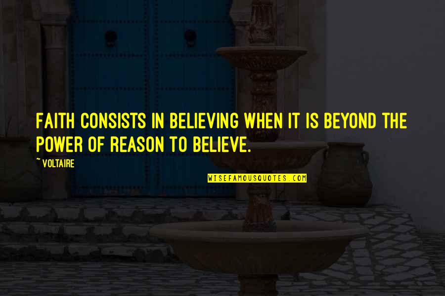 Accounted Synonym Quotes By Voltaire: Faith consists in believing when it is beyond