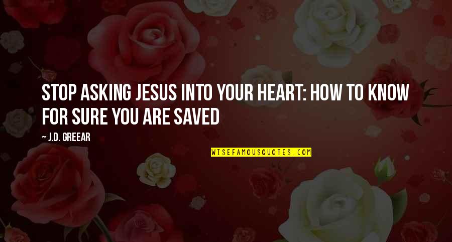Accounting And Auditing Quotes By J.D. Greear: Stop Asking Jesus Into Your Heart: How to