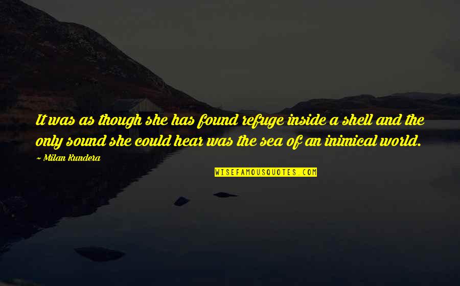 Accounting In Life Quotes By Milan Kundera: It was as though she has found refuge Accounting In Life Quotes By Milan Kundera: It was as though she has found refuge