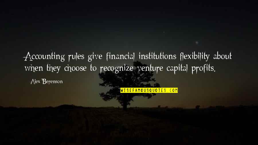 Accounting Quotes By Alex Berenson: Accounting rules give financial institutions flexibility about when