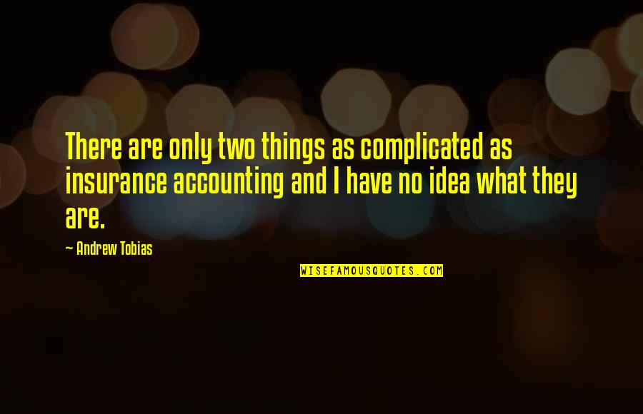 Accounting Quotes By Andrew Tobias: There are only two things as complicated as