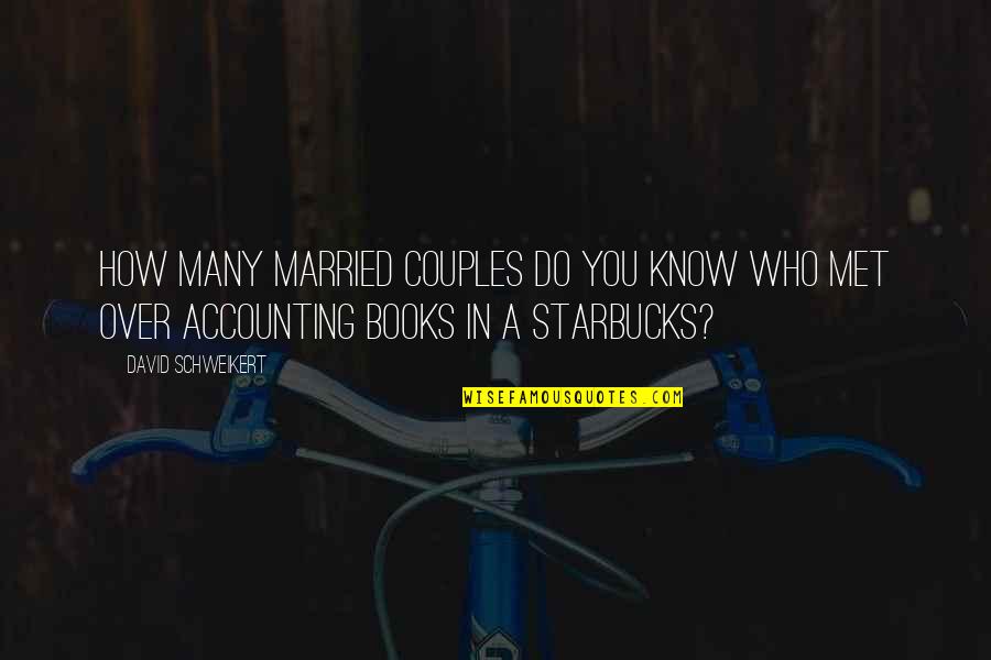 Accounting Quotes By David Schweikert: How many married couples do you know who