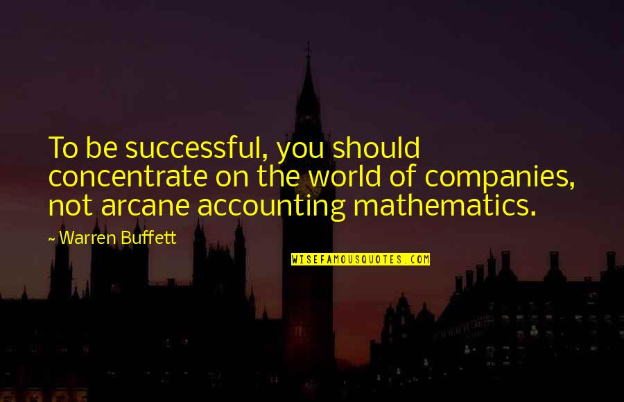 Accounting Quotes By Warren Buffett: To be successful, you should concentrate on the