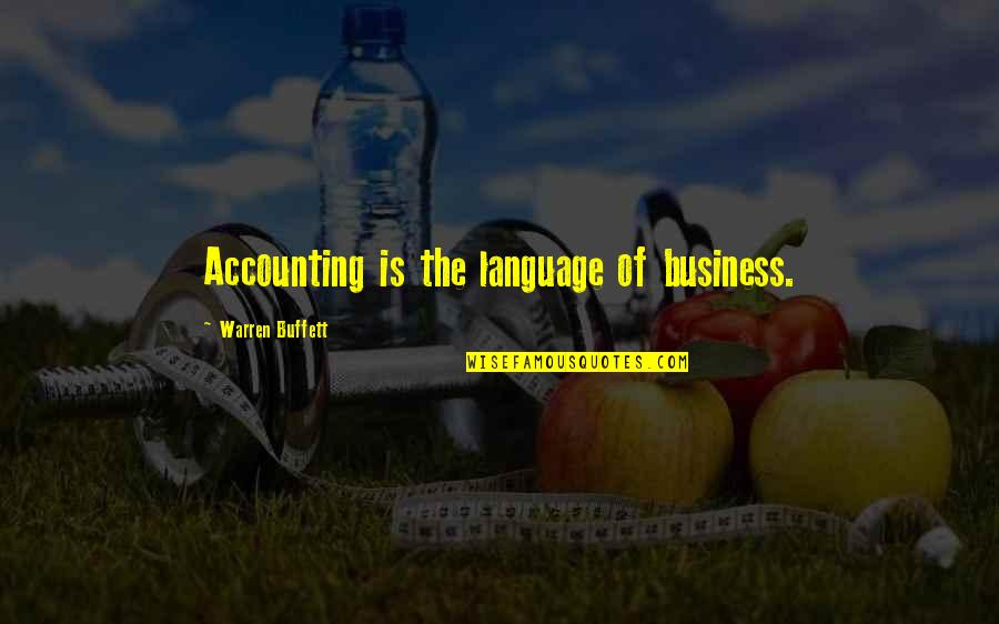 Accounting Quotes By Warren Buffett: Accounting is the language of business.