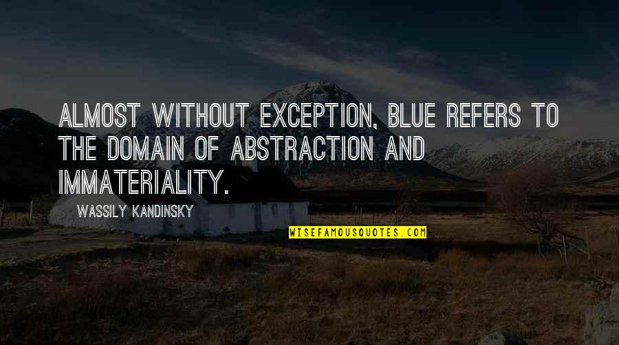 Accounting Scandals Quotes By Wassily Kandinsky: Almost without exception, blue refers to the domain