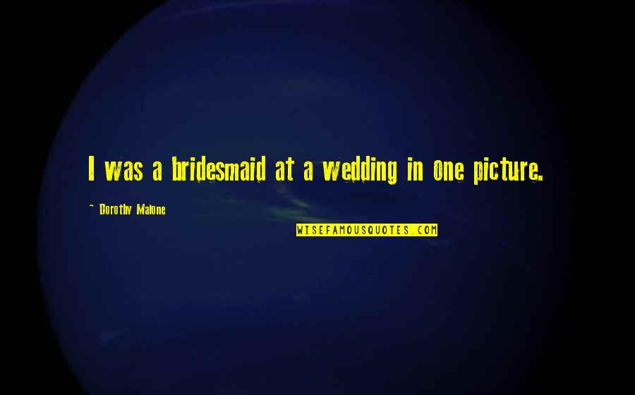 Accounting Services Quotes By Dorothy Malone: I was a bridesmaid at a wedding in Accounting Services Quotes By Dorothy Malone: I was a bridesmaid at a wedding in
