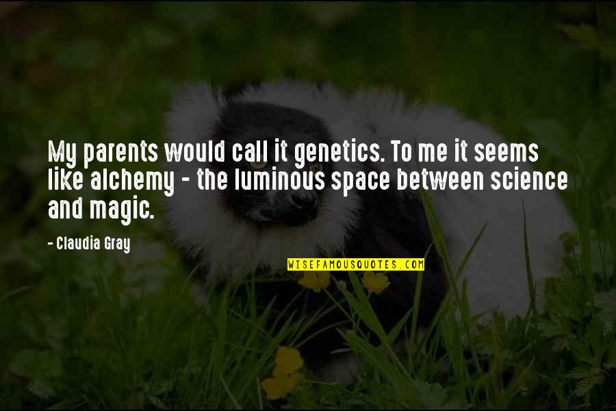 Accounting Students Quotes By Claudia Gray: My parents would call it genetics. To me Accounting Students Quotes By Claudia Gray: My parents would call it genetics. To me