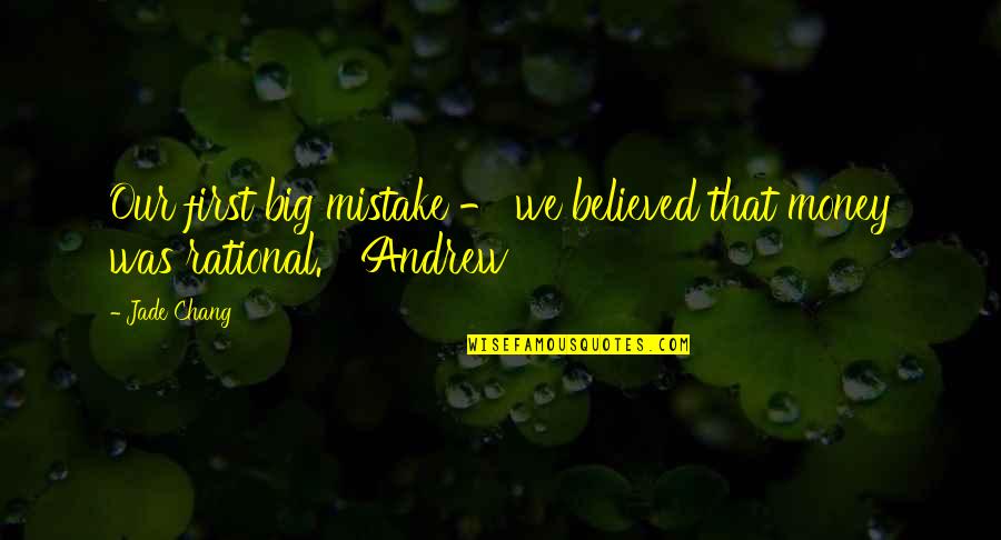 Accounting Terms Quotes By Jade Chang: Our first big mistake - we believed that