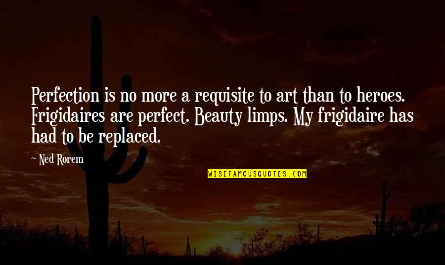 Accounting Terms Quotes By Ned Rorem: Perfection is no more a requisite to art Accounting Terms Quotes By Ned Rorem: Perfection is no more a requisite to art