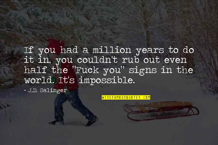 Accounting Tumblr Quotes By J.D. Salinger: If you had a million years to do