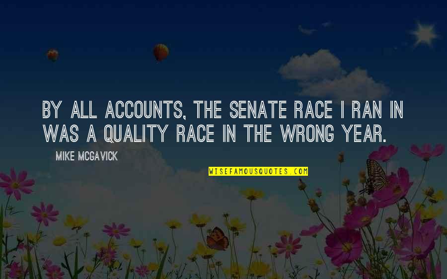 Accounts Quotes By Mike McGavick: By all accounts, the senate race I ran