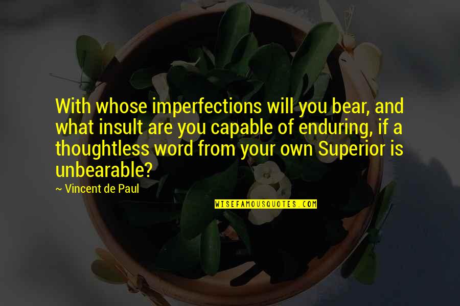 Accoutrement Quotes By Vincent De Paul: With whose imperfections will you bear, and what