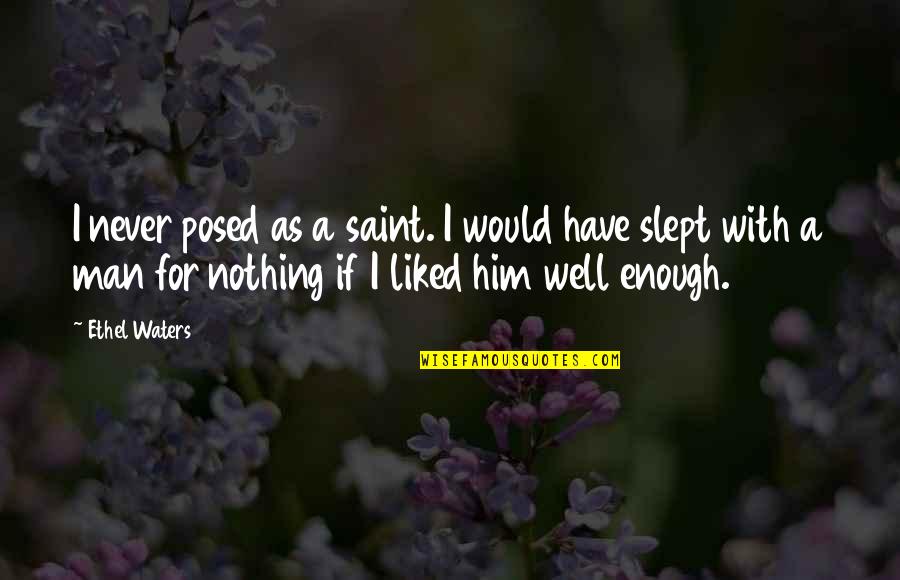 Accrediting Organizations Quotes By Ethel Waters: I never posed as a saint. I would Accrediting Organizations Quotes By Ethel Waters: I never posed as a saint. I would