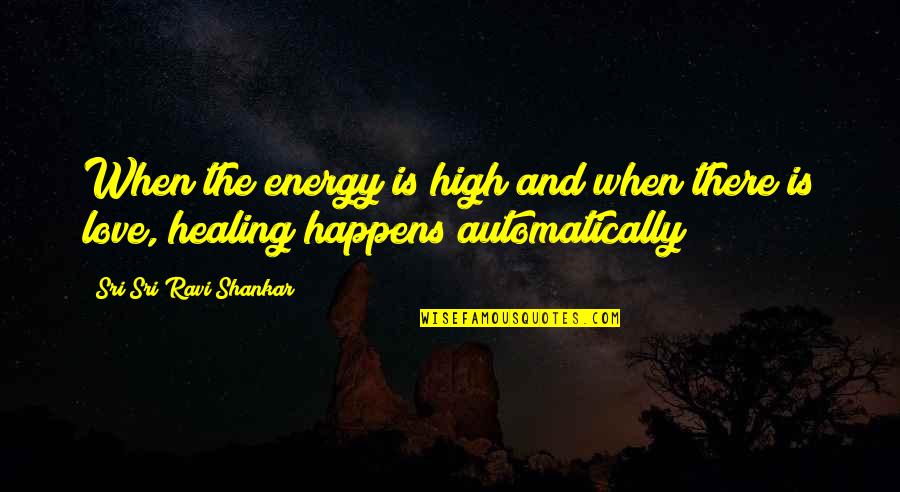 Accretion Astronomy Quotes By Sri Sri Ravi Shankar: When the energy is high and when there