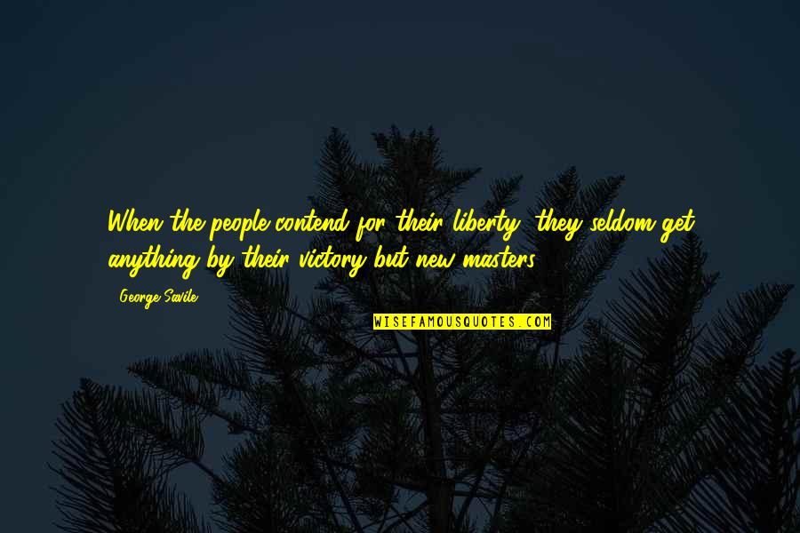 Accretive Quotes By George Savile: When the people contend for their liberty, they Accretive Quotes By George Savile: When the people contend for their liberty, they