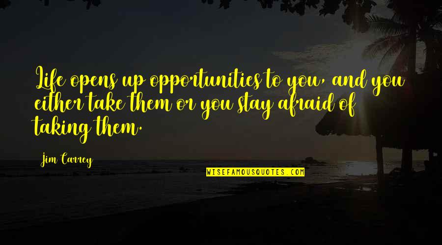 Accrington Observer Quotes By Jim Carrey: Life opens up opportunities to you, and you Accrington Observer Quotes By Jim Carrey: Life opens up opportunities to you, and you