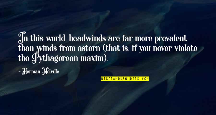 Accroche Porte Quotes By Herman Melville: In this world, headwinds are far more prevalent
