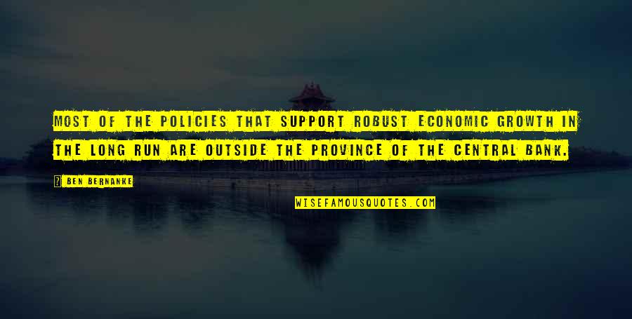 Accrual Concept Quotes By Ben Bernanke: Most of the policies that support robust economic