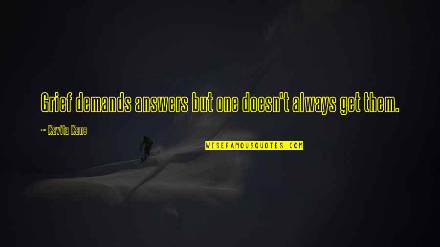 Accrues Gramineus Quotes By Kavita Kane: Grief demands answers but one doesn't always get Accrues Gramineus Quotes By Kavita Kane: Grief demands answers but one doesn't always get