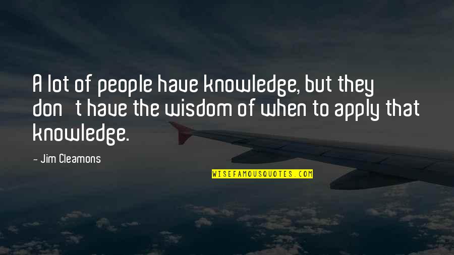Accsense Quotes By Jim Cleamons: A lot of people have knowledge, but they