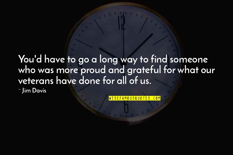 Accsense Quotes By Jim Davis: You'd have to go a long way to Accsense Quotes By Jim Davis: You'd have to go a long way to