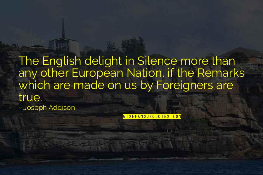 Accsense Quotes By Joseph Addison: The English delight in Silence more than any