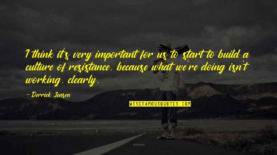 Acculturated African Quotes By Derrick Jensen: I think it's very important for us to
