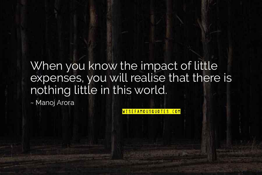Accumulates Stores Quotes By Manoj Arora: When you know the impact of little expenses,