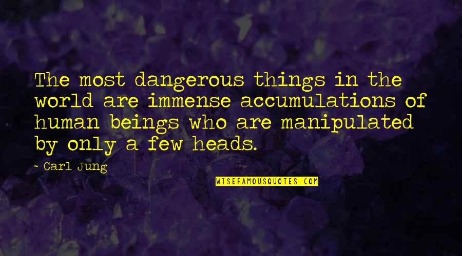 Accumulations Quotes By Carl Jung: The most dangerous things in the world are Accumulations Quotes By Carl Jung: The most dangerous things in the world are