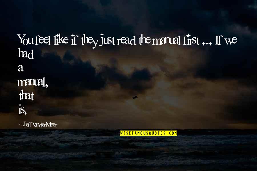Accumulations Quotes By Jeff VanderMeer: You feel like if they just read the