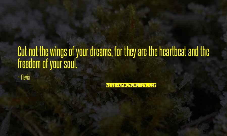 Accumulative Quotes By Flavia: Cut not the wings of your dreams, for