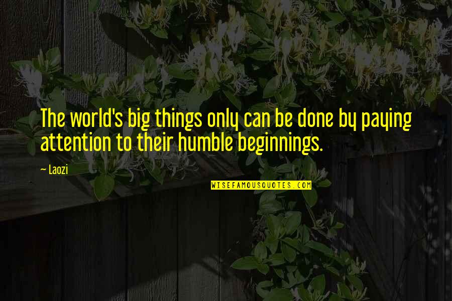 Accumulatively Quotes By Laozi: The world's big things only can be done