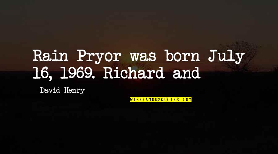 Accumulators Health Quotes By David Henry: Rain Pryor was born July 16, 1969. Richard Accumulators Health Quotes By David Henry: Rain Pryor was born July 16, 1969. Richard