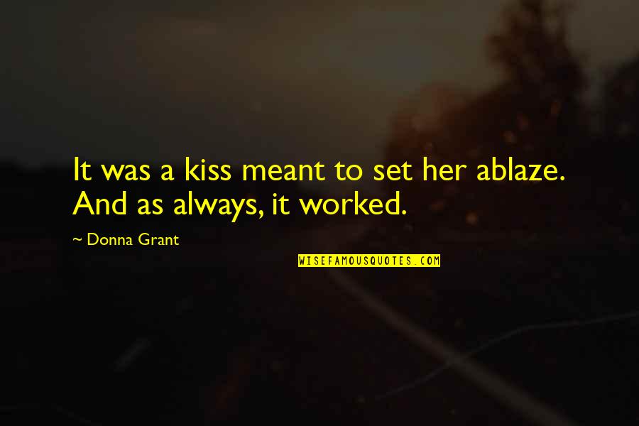 Accuracy Precision Quotes By Donna Grant: It was a kiss meant to set her