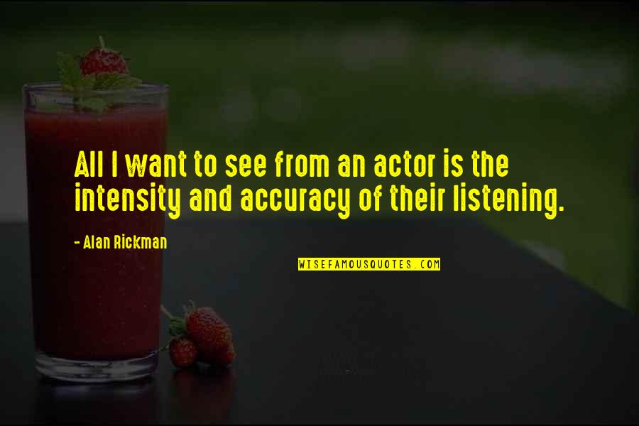 Accuracy's Quotes By Alan Rickman: All I want to see from an actor