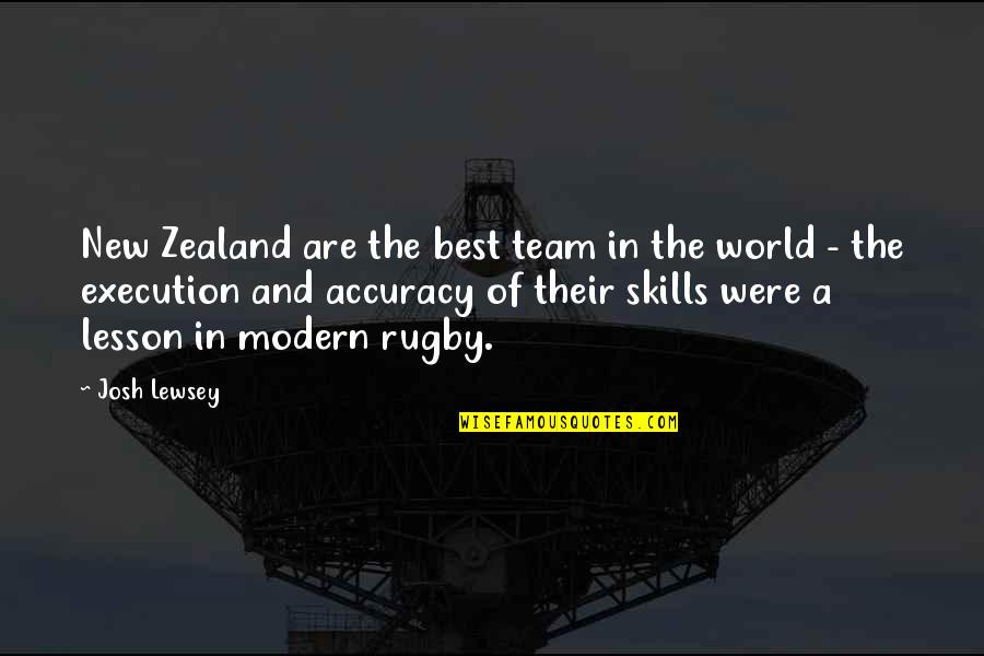 Accuracy's Quotes By Josh Lewsey: New Zealand are the best team in the