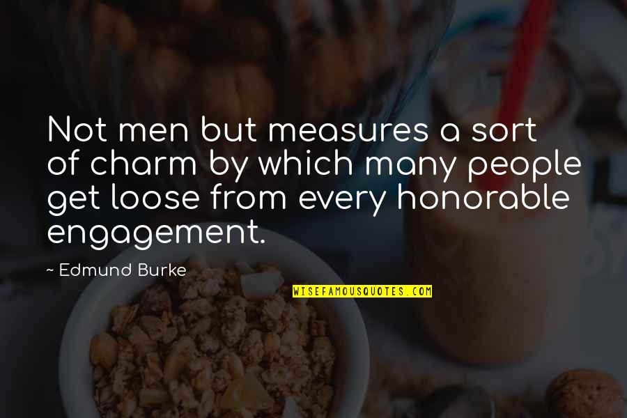 Accuratamente Quotes By Edmund Burke: Not men but measures a sort of charm