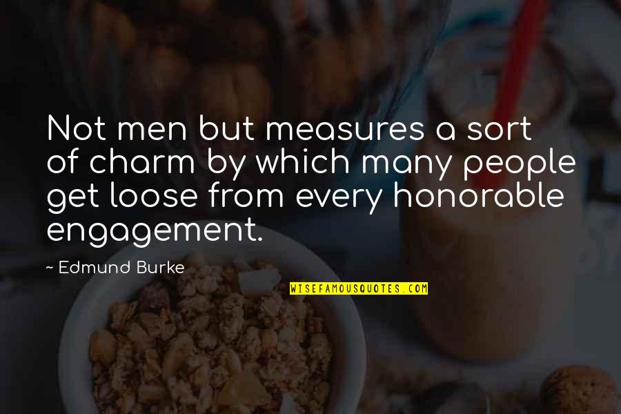 Accuratamente Quotes By Edmund Burke: Not men but measures a sort of charm Accuratamente Quotes By Edmund Burke: Not men but measures a sort of charm