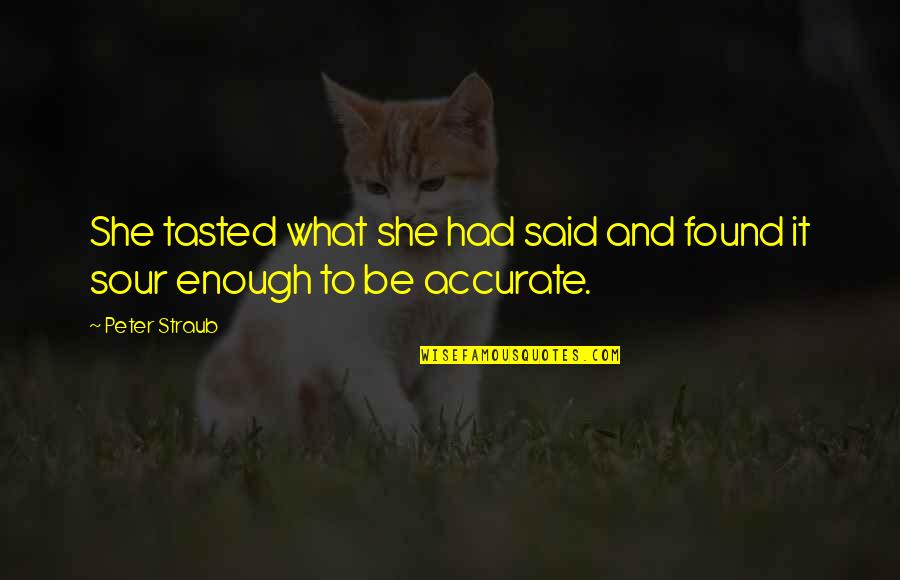 Accurate Quotes By Peter Straub: She tasted what she had said and found