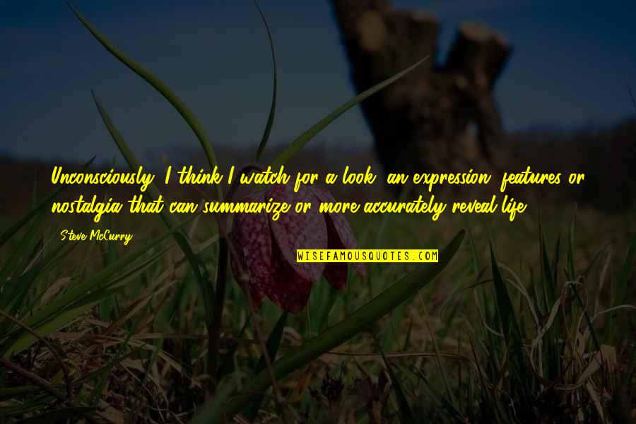 Accurately Quotes By Steve McCurry: Unconsciously, I think I watch for a look, Accurately Quotes By Steve McCurry: Unconsciously, I think I watch for a look,