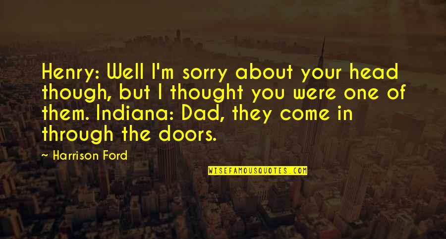Accurs'd Quotes By Harrison Ford: Henry: Well I'm sorry about your head though,