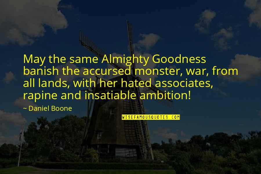 Accursed Quotes By Daniel Boone: May the same Almighty Goodness banish the accursed