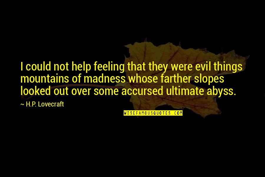 Accursed Quotes By H.P. Lovecraft: I could not help feeling that they were