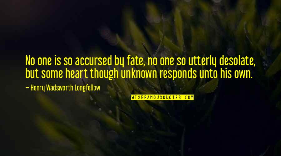 Accursed Quotes By Henry Wadsworth Longfellow: No one is so accursed by fate, no