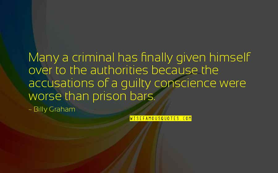 Accusations Quotes By Billy Graham: Many a criminal has finally given himself over